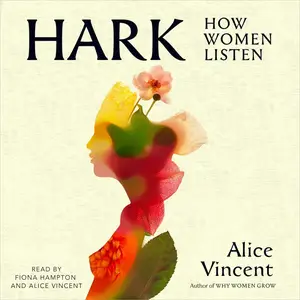 Hark: How Women Listen [Audiobook]
