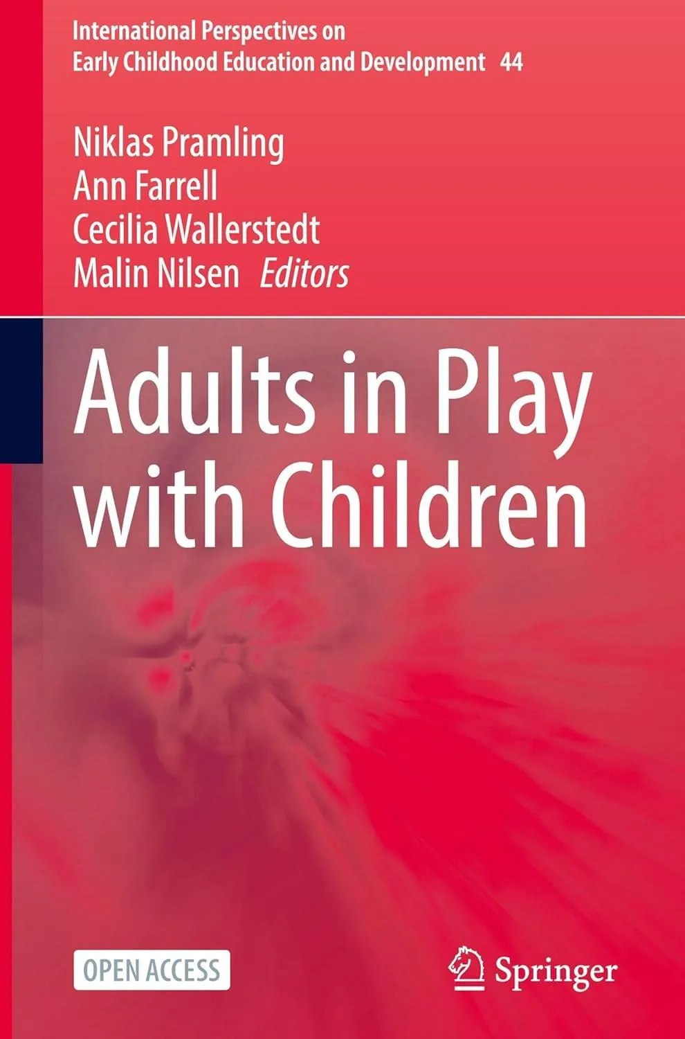 Adults in Play with Children (International Perspectives on Early Childhood Education and Development, 44)