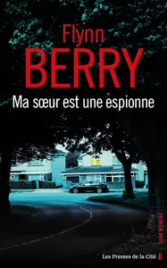 Flynn Berry, "Ma sœur est une espionne"