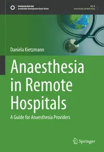 Anaesthesia in Remote Hospitals: A Guide for Anaesthesia Providers (Sustainable Development Goals Series)