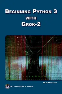 Beginning Python 3 with Grok 2 (MLI Generative AI Series)