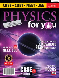 Physics For You - July 2025