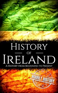 History of Ireland: A History from Beginning to Present