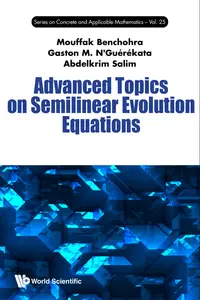 Advanced Topics On Semilinear Evolution Equations