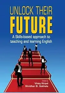 Unlock Their Future: A Skills-Based Approach to Teaching and Learning English