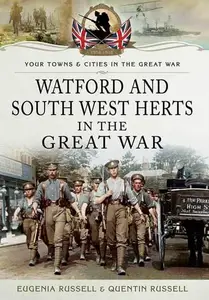 Watford & South West Herts in the Great War (Your Towns & Cities in the Great War)