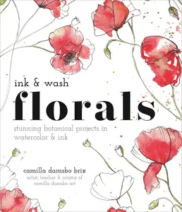 Ink and Wash Florals: Stunning Botanical Projects in Watercolor and Ink [Repost]