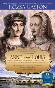 Anne and Louis: Passion and Politics in Early Renaissance France