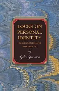 Locke on Personal Identity: Consciousness and Concernment (repost)