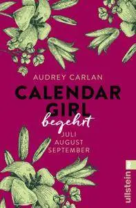 Audrey Carlan - Calendar Girl - Begehrt Juli August September (Calendar Girl Quartal, Band 3)