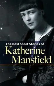 «The Best Short Stories of Katherine Mansfield» by Katherine Mansfield