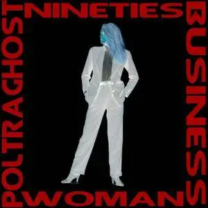 Poltraghost - Nineties Business Woman (2017)