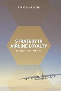 Strategy in Airline Loyalty: Frequent Flyer Programs