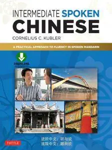 Intermediate Spoken Chinese: A Practical Approach to Fluency in Spoken Mandarin (Audiobook + book)