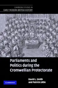 Patrick Little, David L. Smith - Parliaments and Politics during the Cromwellian Protectorate