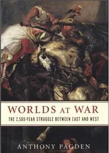 Worlds at War: The 2,500-Year Struggle Between East and West (repost)