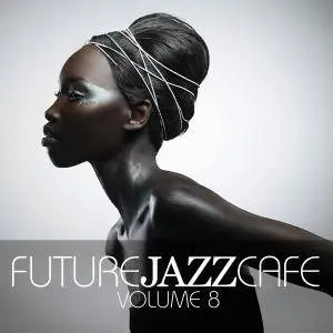 VA - Future Jazz Cafe, Vol. 8 (2017)