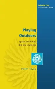 Playing Outdoors: Spaces and Places, Risks and Challenge