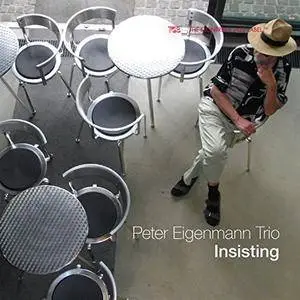 Peter Eigenmann Trio - Insisting (2018)