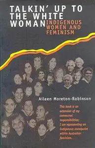 Talkin' up to the white woman : aboriginal / indigenous women and feminism