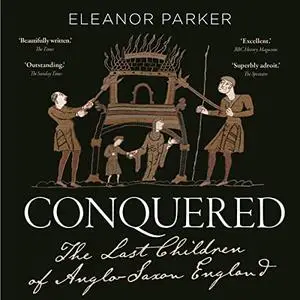 Conquered: The Last Children of Anglo-Saxon England [Audiobook]