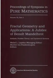 Fractal Geometry and Applications: A Jubilee of Benoit Mandelbrot Analysis, Number Theory, and Dynamical Systems