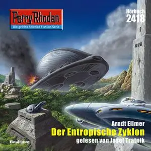 «Perry Rhodan - Episode 2418: Der Entropische Zyklon» by Arndt Ellmer