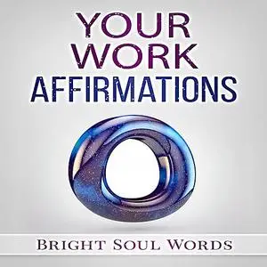 «Your Work Affirmations» by Bright Soul Words