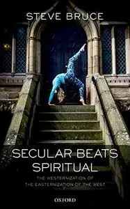 Secular Beats Spiritual: The Westernization of the Easternization of the West