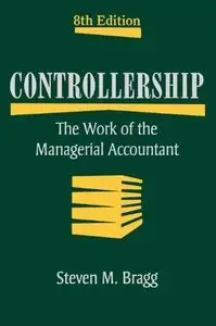 Controllership: The Work of the Managerial Accountant, 8th edition (Repost)