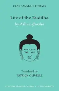 Life of the Buddha (Clay Sanskrit Library)