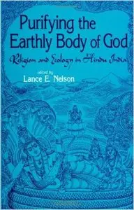 Purifying the Earthly Body of God: Religion and Ecology in Hindu India