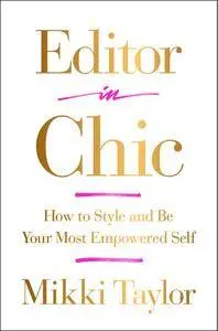 Editor in Chic: How to Style and Be Your Most Empowered Self