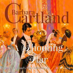 «A Shooting Star (Barbara Cartland s Pink Collection 90)» by Barbara Cartland