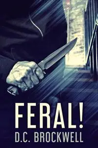 «Feral» by D.C. Brockwell