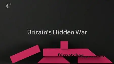 Ch4 Dispatches - Britain's Hidden War (2019)