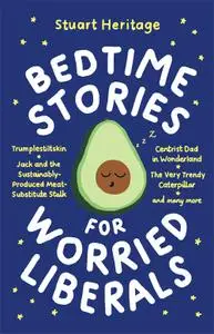 Bedtime Stories for Worried Liberals: And Other Bedtime Stories for Worried Liberals