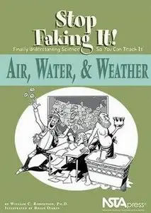 Air, Water, & Weather: Stop Faking It! Finally Understanding Science So You Can Teach It (repost)