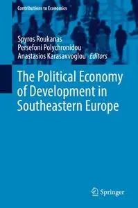 The Political Economy of Development in Southeastern Europe