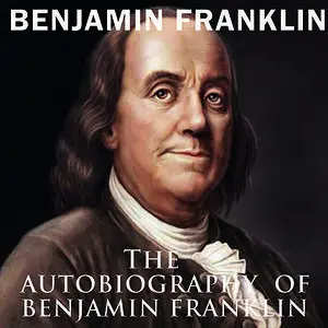 «The Autobiography of Benjamin Franklin» by Benjamin Franklin