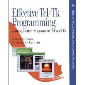 Effective Tcl/Tk Programming: Writing Better Programs with Tcl and Tk