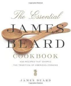 The Essential James Beard Cookbook: 450 Recipes That Shaped the Tradition of American Cooking (Repost)