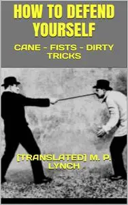 How to Defend Yourself : Cane - Fists - Dirty Tricks