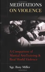 Meditations on Violence: A Comparison of Martial Arts Training & Real World Violence