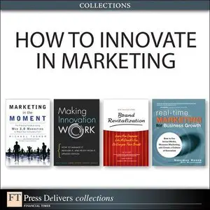 How to Innovate in Marketing (Collection) (2nd Edition) (Repost)
