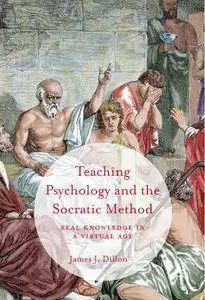 Teaching Psychology and the Socratic Method: Real Knowledge in a Virtual Age (Repost)