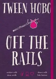 «Tween Hobo: Off the Rails» by Tween Hobo,Alena Smith