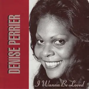 Denise Perrier - I Wanna Be Loved (2008)