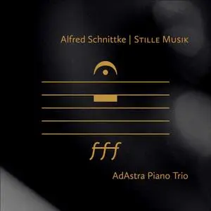 AdAstra Piano Trio - Alfred Schnittke: Stille Musik (2021)