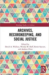 Archives, Recordkeeping and Social Justice